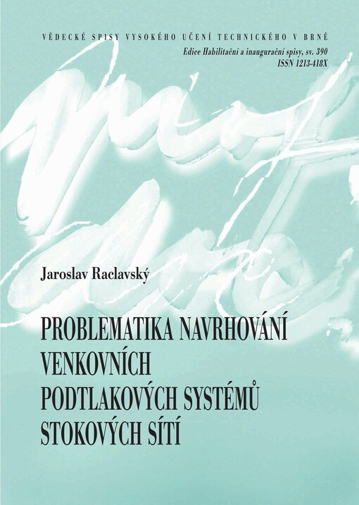 Problematika navrhování venkovních podtlakových systémů stokových sítí = Problems of design of vacuum sewerage systems outside buildings : teze habilitační práce