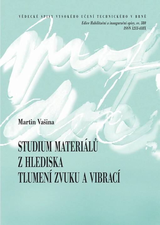 Studium materiálů z hlediska tlumení zvuku a vibrací = Study of materials in terms of sound and vibration damping : teze habilitační práce