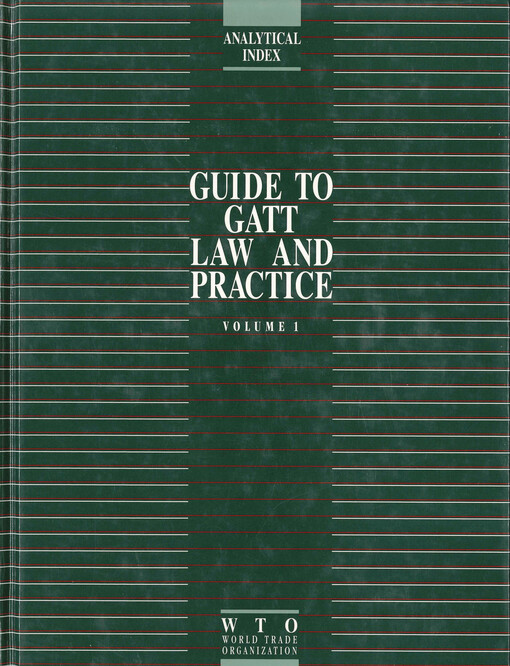 Guide to GATT law and practice. Volume 1, Articles I-XXI