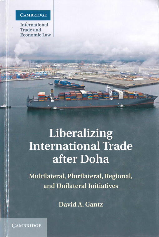 Liberalizing international trade after Doha : multilateral, plurilateral, regional, and unilateral initiatives