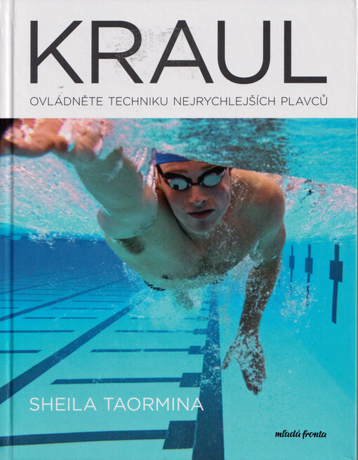 Kraul : ovládněte techniku nejrychlejších plavců
