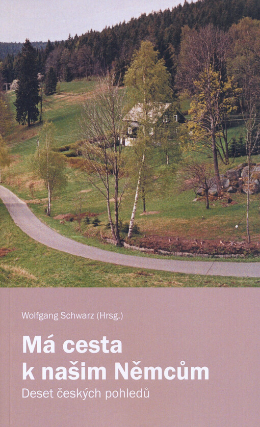 Má cesta k našim Němcům : deset českých pohledů