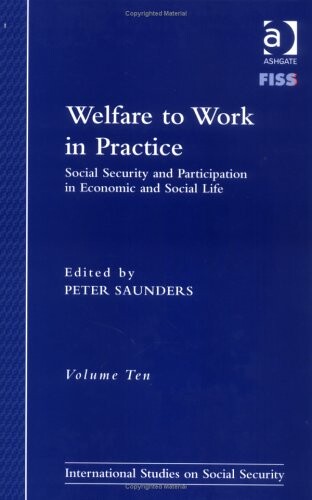 Welfare To Work In Practice: Social Security And Participation In Economic And Social Life (International Studies on Social Security (Fiss))
