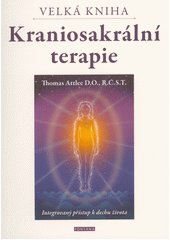 Velká kniha kraniosakrální terapie. 1. díl, Integrovaný přístup k dechu života  (odkaz v elektronickém katalogu)