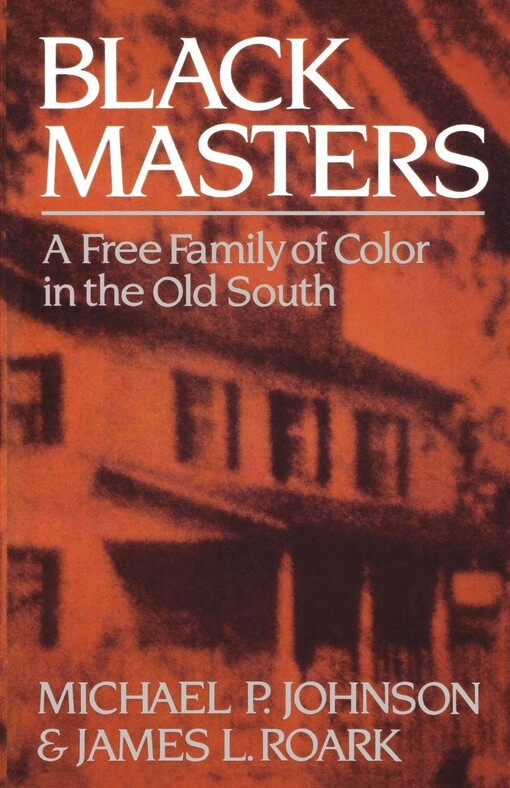 Black Masters: A Free Family of Colour in the Old South