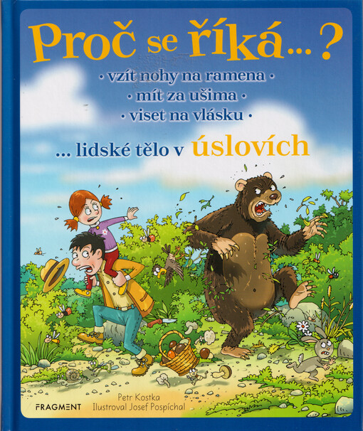 Proč se říká...? : vzít nohy na ramena, mít za ušima, viset na vlásku... lidské tělo v úslovích