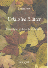 Exklusive Blätter : Sinnsprüche, Gedichte & Erzählungen  (odkaz v elektronickém katalogu)