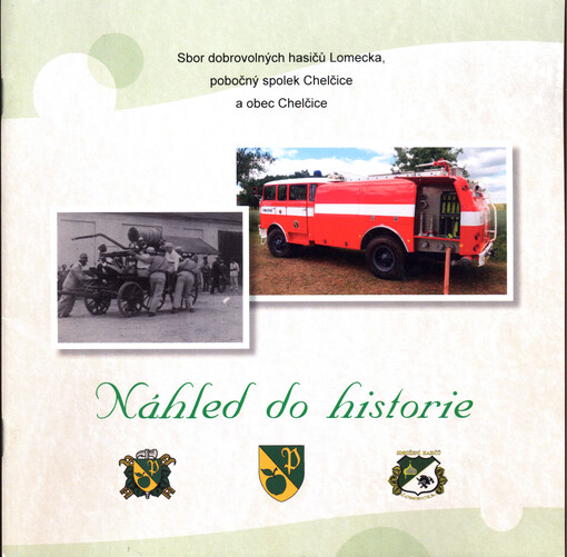 Sbor dobrovolných hasičů Lomecka, pobočný spolek Chelčice a obec Chelčice : náhled do historie