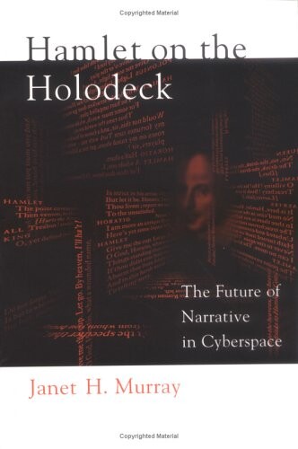 Hamlet on the holodeck : the future of narrative in cyberspace