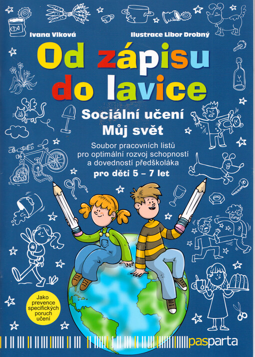 Od zápisu do lavice : sociální učení - můj svět : soubor pracovních listů pro optimální rozvoj schopností a dovedností předškoláka