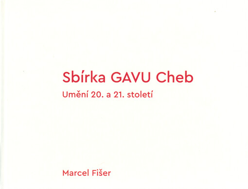 Sbírka GAVU Cheb : umění 20. a 21. století