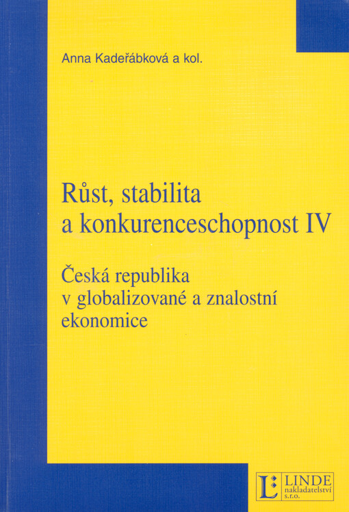 Růst, stabilita a konkurenceschopnost IV : Česká republika v globalizované a znalostní ekonomice