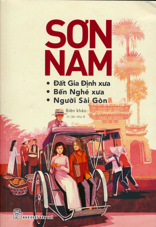 Ðất Gia Ðịnh xưa ; Bển Nghé xưa ; Người Sài Gòn : biên khảo