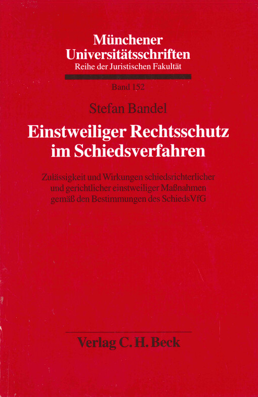 Einstweiliger Rechtsschutz im Schiedsverfahren : Zulässigkeit und Wirkungen schiedsrichterlicher und gerichtlicher einstweiliger Maßnahmen gemäß den Bestimmungen des Schieds VfG