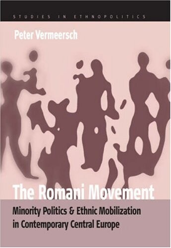 The Romani Movement: Minority Politics And Ethnic Mobilization in Contemporary Central Europe (Ethnopolitica)