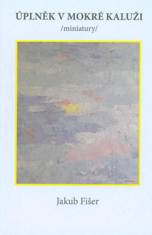Úplněk v mokré kaluži : (miniatury)