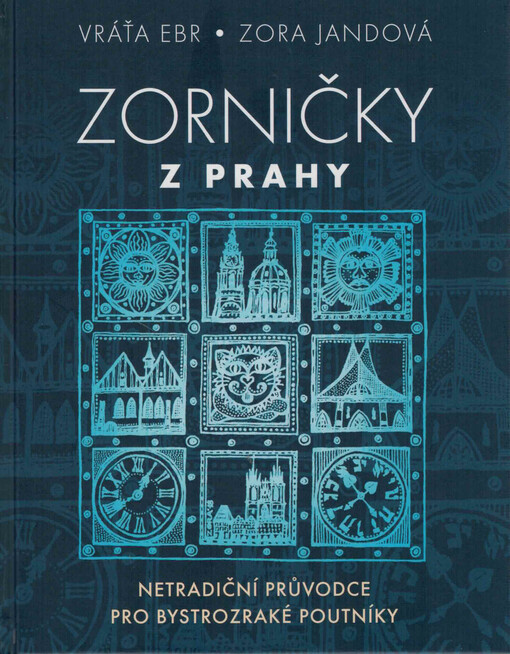 Zorničky z Prahy: netradiční průvodce pro bystrozraké poutníky