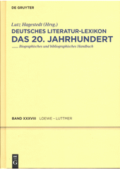 Deutsches Literatur-Lexikon : das 20. Jahrhundert : biographisch-bibliographisches Handbuch. Achtunddreissigster Band, Loewe - Luttmer  (odkaz v elektronickém katalogu)