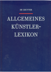 Allgemeines Künstlerlexikon : die Bildenden Künstler aller Zeiten und Völker. Band 117, Wittmer - Yi  (odkaz v elektronickém katalogu)