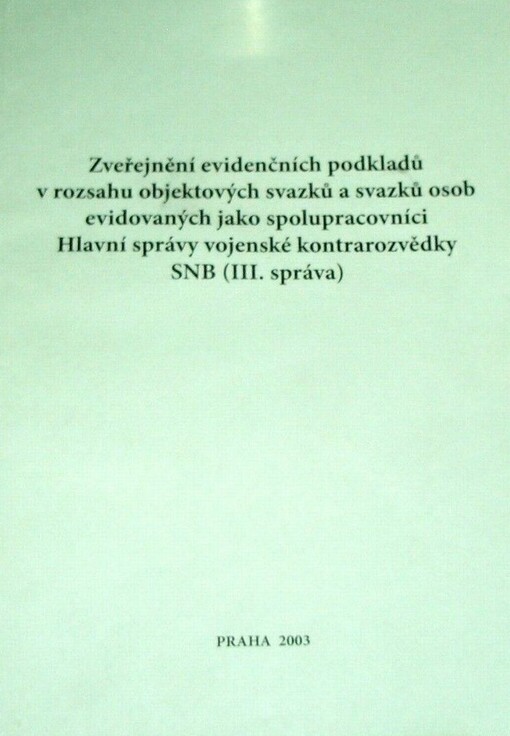 Zveřejnění evidenčních podkladů v rozsahu objektových svazků a svazků osob evidovaných jako spolupracovníci Hlavní správy vojenské kontrarozvědky SNB (III. správa)