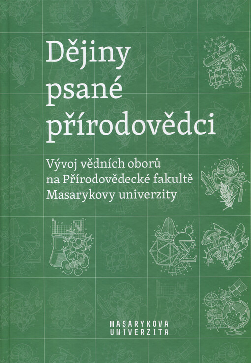 Dějiny psané přírodovědci : vývoj vědních oborů na Přírodovědecké fakultě Masarykovy univerzity