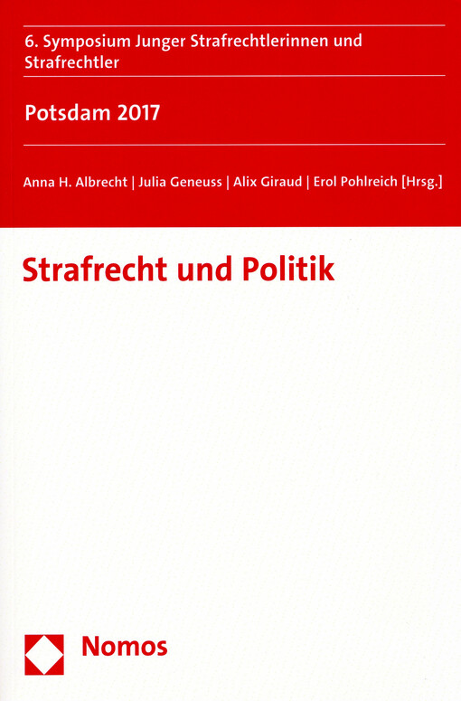 Strafrecht und Politik : 6. Symposium Junger Strafrechtlerinnen und Strafrechtler, Potsdam 2017