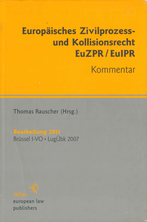 Europäisches Zivilprozess- und Kollisionsrecht EuZPR/EuIPR : Kommentar : Bearbeitung 2011 : Brüssel I-VO, LugÜbk 2007