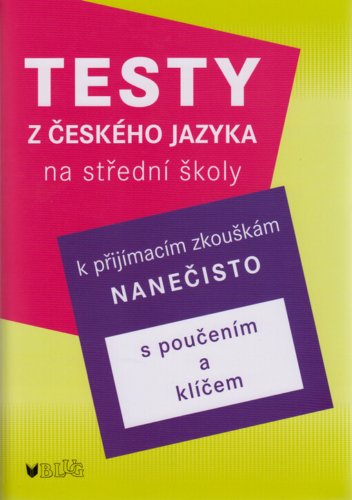 Testy z českého jazyka na střední školy : k přijímacím zkouškám nanečisto : s poučením a klíčem