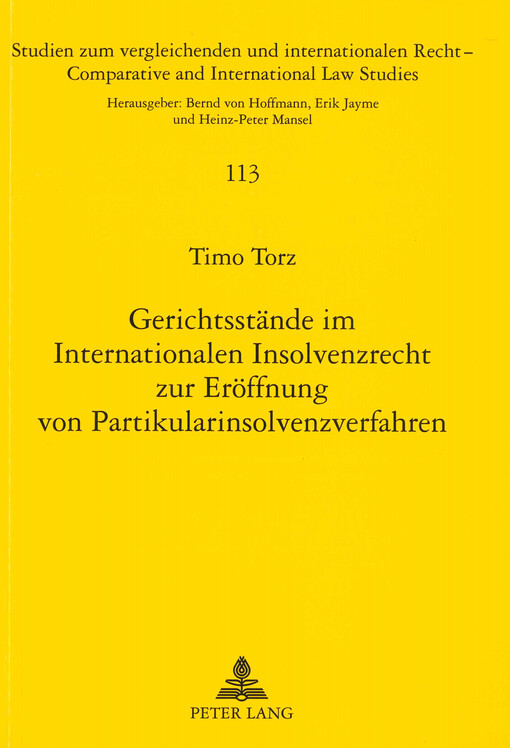 Gerichtsstände im Internationalen Insolvenzrecht zur Eröffnung von Partikularinsolvenzverfahren : eine Untersuchung über die internationale Zuständigkeit zur Eröffnung von Partikularinsolvenzverfahren sowie deren Beschränkungen und Auswirkungen auf die Anerkennungszuständigkeit