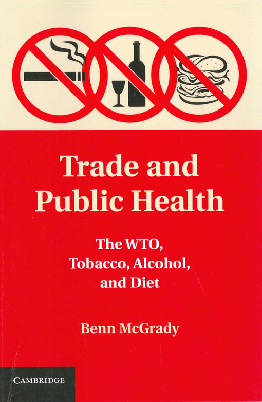 Trade and public health : the WTO, tobacco, alcohol, and diet