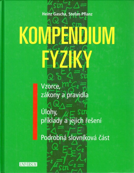 Kompendium fyziky : vzorce, zákony a pravidla, úlohy, příklady a jejich řešení, podrobná slovníková část