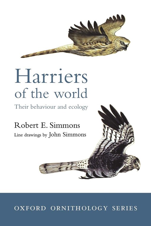 Harriers of the World: Their Behaviour and Ecology (Oxford Ornithology Series)