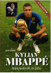 Kylian Mbappé : následník trůnu  (odkaz v elektronickém katalogu)