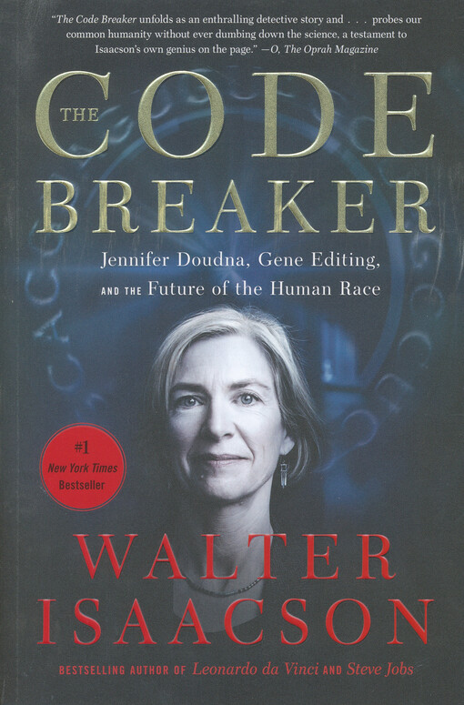 The code breaker : Jennifer Doudna, gene editing, and the future of the human race