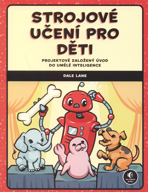 Strojové učení pro děti : projektově založený úvod do umělé inteligence