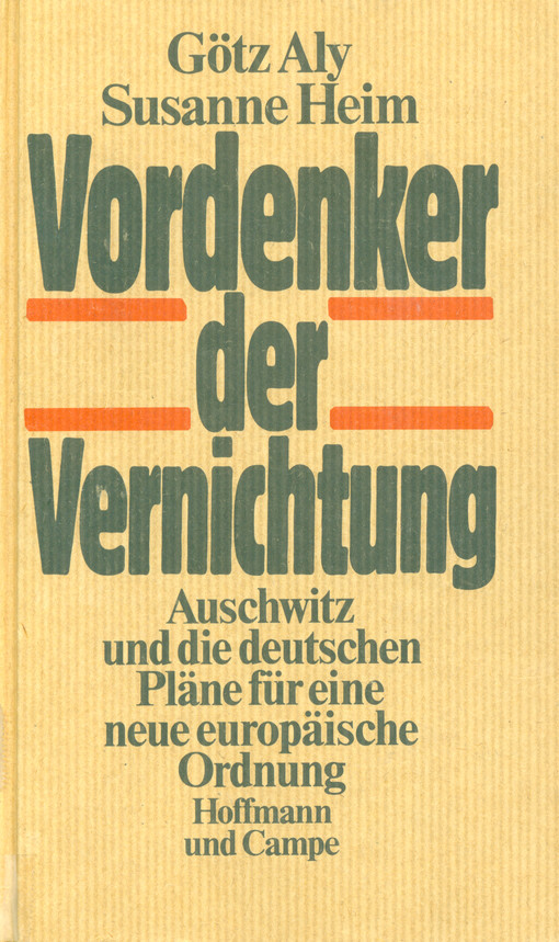 Vordenker der Vernichtung : Auschwitz und die deutschen Pläne für eine neue europäische Ordnung