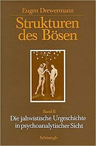 Strukturen des Bösen, Tl.2, Die jahwistische Urgeschichte in psychoanalytischer Sicht