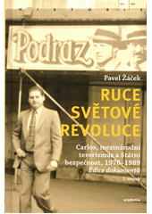 Ruce světové revoluce : Carlos, mezinárodní terorismus a Státní bezpečnost, 1976-1989 : edice dokumentů. 2. svazek  (odkaz v elektronickém katalogu)