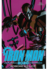 Iron Man 2020. Roborevoluce  (odkaz v elektronickém katalogu)