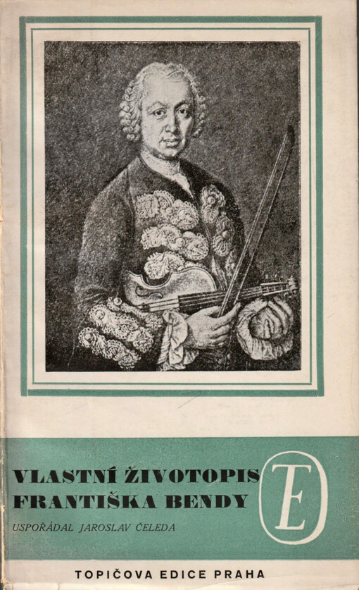 Vlastní životopis jejž pro své děti a potomky roku 1763 napsal František Benda královský pruský koncertní mistr