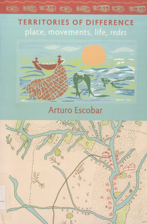 Territories of difference : place, movements, life, redes