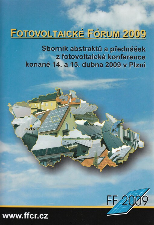 Fotovoltaické fórum ... : sborník abstraktů a přednášek z fotovoltaické konference konané ...