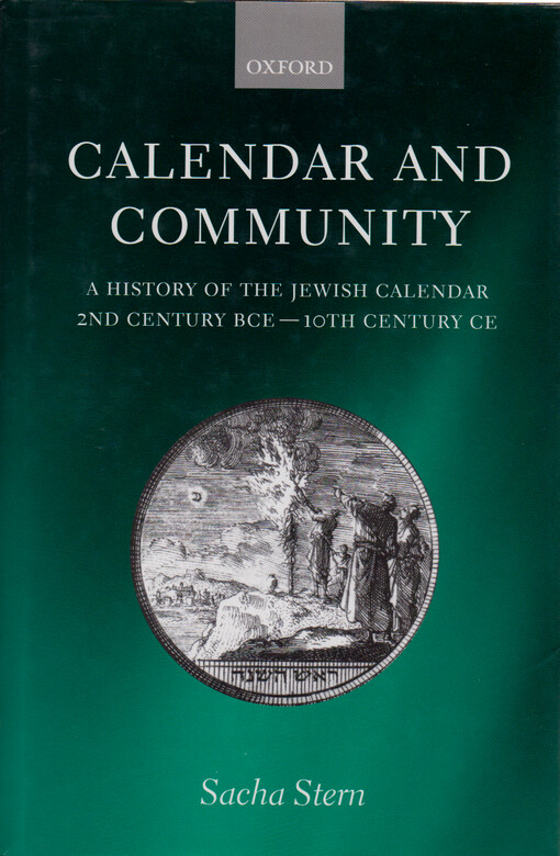 Calendar and community : a history of the Jewish calendar, second century BCE-tenth century CE