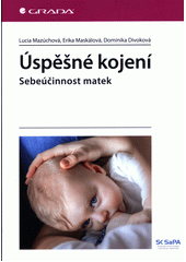 Úspěšné kojení : sebeúčinnost matek  (odkaz v elektronickém katalogu)