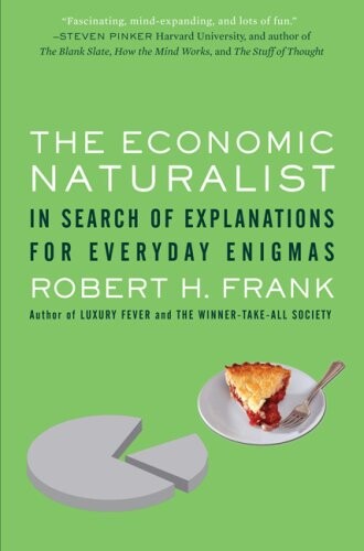 The economic naturalist : in search of explanations for everyday enigmas