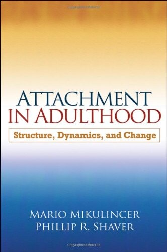 Attachment in adulthood : structure, dynamics, and change