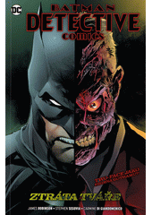 Batman: detective comics. Kniha devátá, Ztráta tváře  (odkaz v elektronickém katalogu)