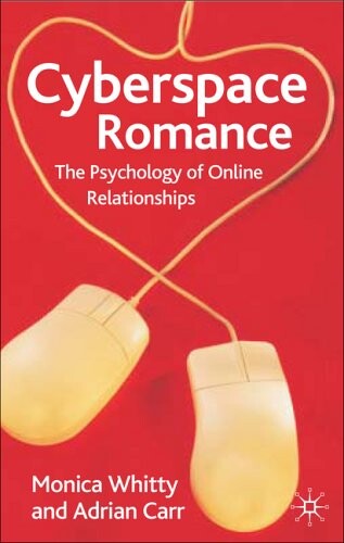 Cyberspace romance : the psychology of online relationships