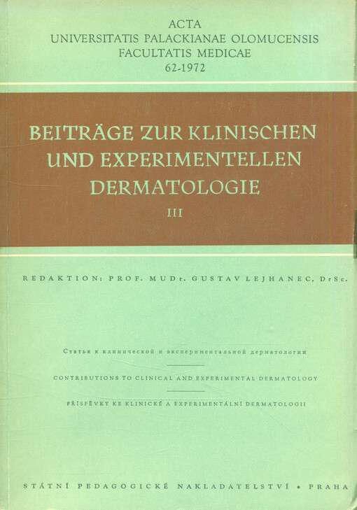 Beiträge zur experimentellen Dermatologie. 3. [sv.]. Arbeiten aus dem Lehrstuhl der Dermatologie (Dermatologische Klinik und Forschungslaboratorium für Hauptphysiologie) der medizinischen Fakultät der Palacký-Universität in Olomouc