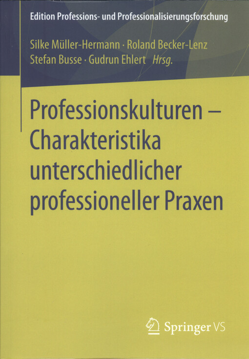 Professionskulturen : Charakteristika unterschiedlicher professioneller Praxen